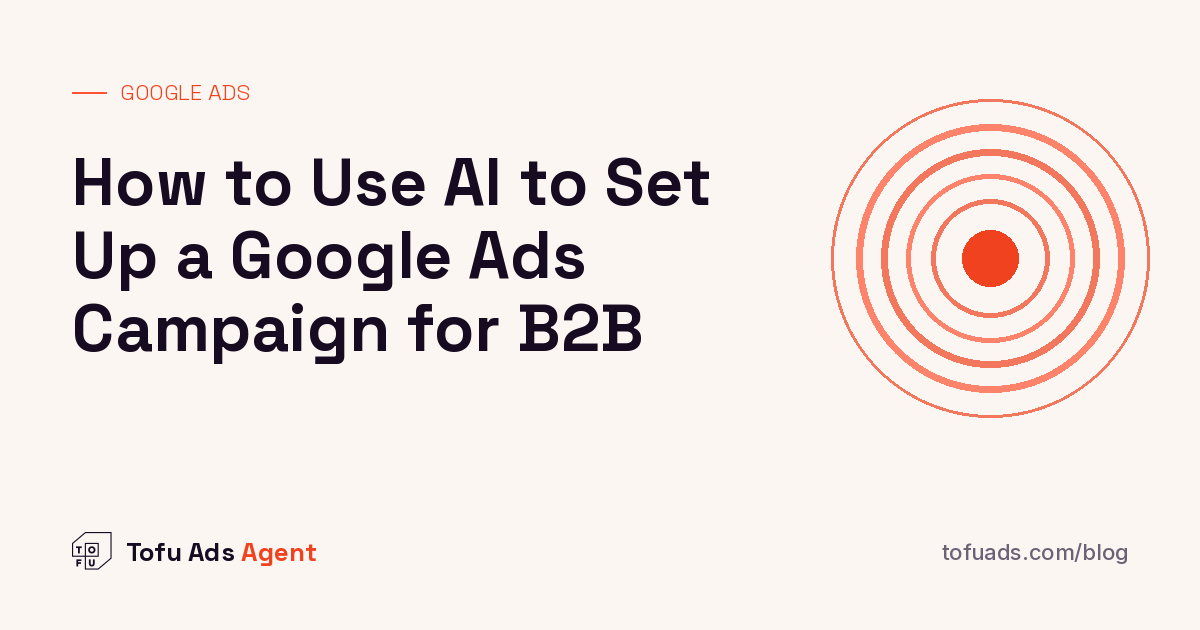 How to Use AI to Set Up a Google Ads Campaign for B2B
