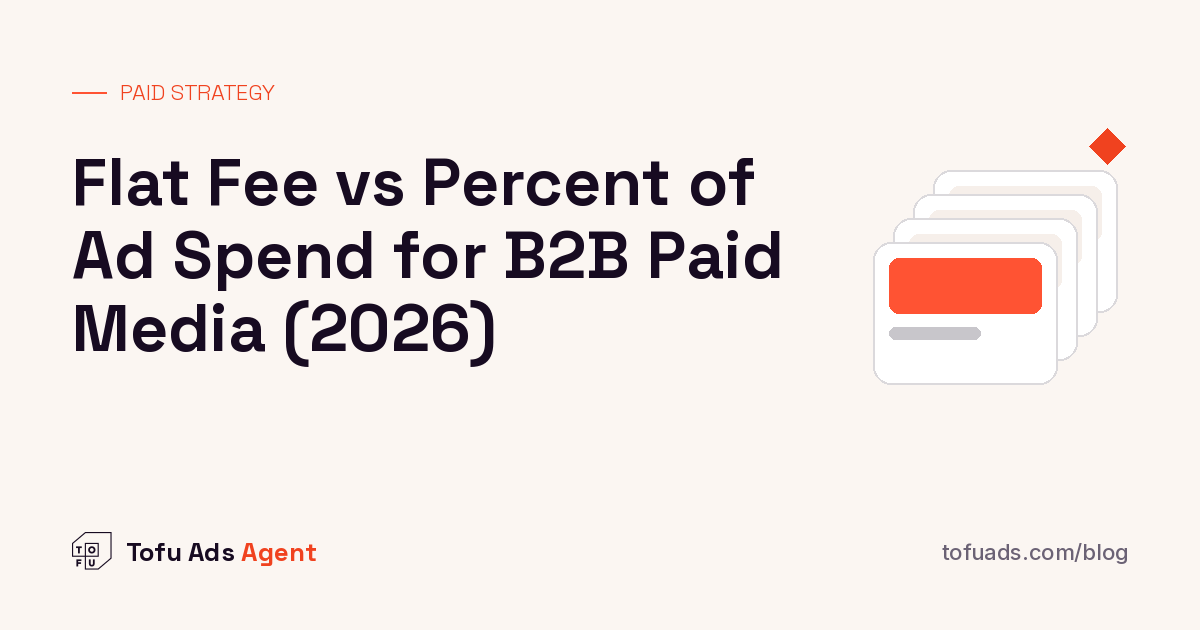 Flat Fee vs Percent of Ad Spend for B2B Paid Media (2026)